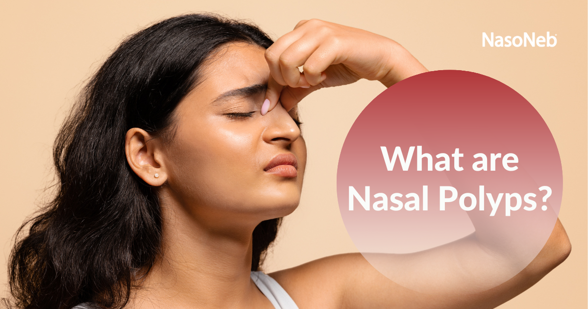 Nasal Polyps: Causes, Symptoms, Treatments, and Prevention